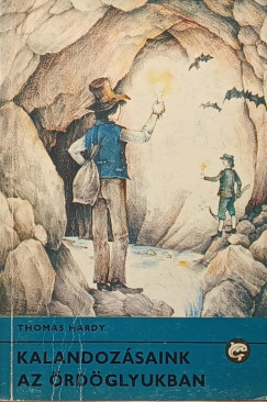 Thomas Hardy - Kalandozásaink az Ördöglyukban