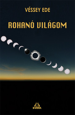 Véssey Ede - Rohanó világom