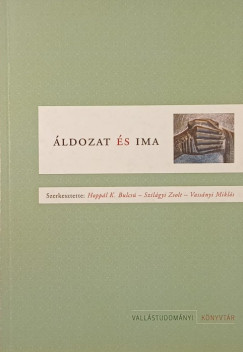 Hopp�l K. Bulcs�   (Szerk.) - Szil�gyi Zsolt   (SZERK.) - Vass�nyi Mikl�s   (Szerk.) - �ldozat �s ima