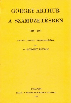 Id. Grgey Istvn - Grgey Arthur a szmzetsben 1849-1867.