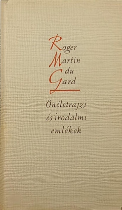 Roger Martin Du Gard - nletrajzi s irodalmi emlkek