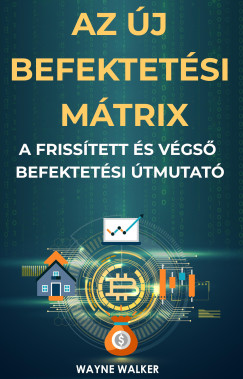 Wayne Walker - Az j befektetsi mtrix