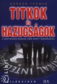 Gordon Thomas - Titkok s hazugsgok