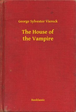 George Sylvester Viereck - The House of the Vampire