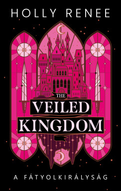 Holly Renee - The Veiled Kingdom - A Ftyolkirlysg