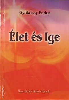 Gyökössy Endre - Élet és Ige