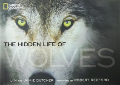 Jamie Dutcher - Jim Dutcher - The Hidden Life of Wolves