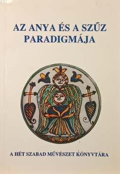 Tarbay Ede (Szerk.) - Az anya és a szűz paradigmája