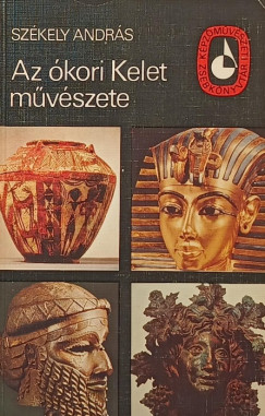 Székely András - Az ókori Kelet művészete