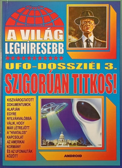 Kriston Endre   (Szerk.) - A vilg leghresebb UF-dosszii 3.