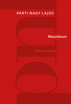 Parti Nagy Lajos - Mauzleum. Hat szndarab