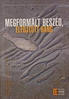 Mllner Andrs   (Szerk.) - Megformlt beszd, elfojtott hang