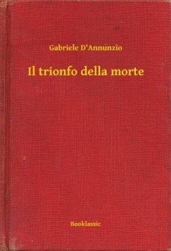 Gabriele D Annunzio - Il trionfo della morte
