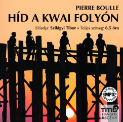 Pierre Boulle - Hd a Kwai folyn - Hangosknyv