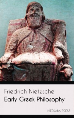 Friedrich Wilhelm Nietzsche - Early Greek Philosophy