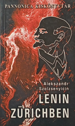 Alexandr Szolzsenyicin - Lenin Z�richben