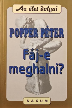Popper P�ter - F�j-e meghalni?
