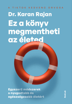 Ez a könyv megmentheti az életed - Egyszerű módszerek a nyugodtabb és egészségesebb életért