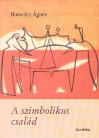 Boreczky gnes - A szimbolikus csald