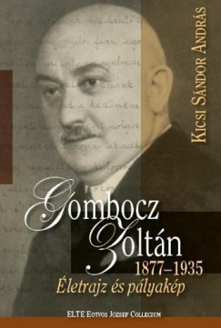 Kicsi Sndor Andrs - Gombocz Zoltn - 1877-1935 letrajz s plyakp