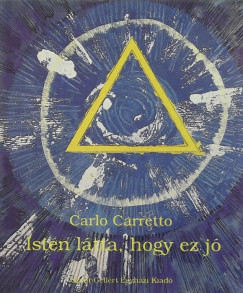 Carlo Carretto - Isten ltta, hogy ez j