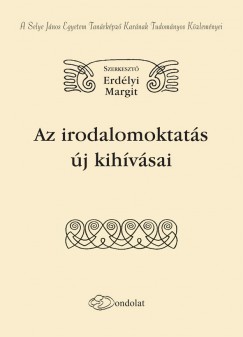 Erdlyi Margit   (Szerk.) - Az irodalomoktats j kihvsai