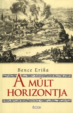 Bence Erika - A mlt horizontja