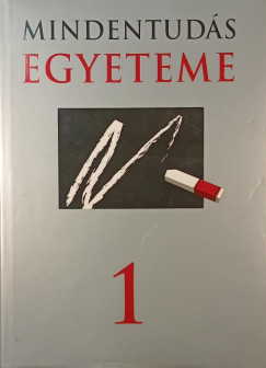 Hitseker Mária (Szerk.) - Szilágyi Zsuzsa (Szerk.) - Mindentudás egyeteme 1.