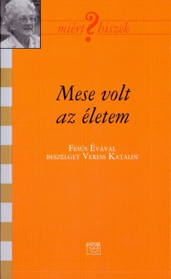 Veress Kata   (sszell.) - Mese volt az letem