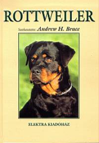 Andrew H. Brace   (Szerk.) - Rottweiler