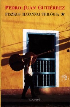 Pedro Juan Guti�rrez - Piszkos havanna tril�gia