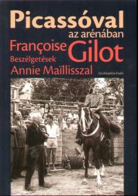 Francoise Gilot - Picassoval az ar�n�ban