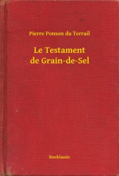 Pierre Ponson Du Terrail - Le Testament de Grain-de-Sel
