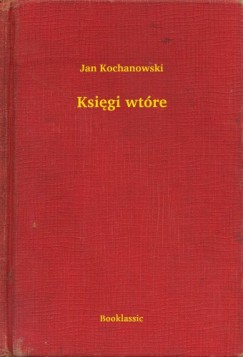 Jan Kochanowski - Ksigi wtre