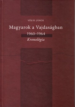 Vks Jnos - Magyarok a Vajdasgban 1960-1964 - Kronolgia