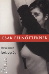 Denis Robert - Boldogság
