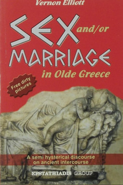 Vernon Elliott - Sex and/or marriage in Olde Greece