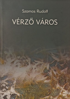 Szamos Rudolf - Vérző város