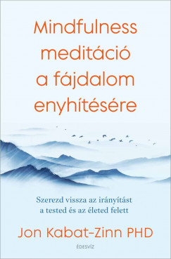 Jon Kabat-Zinn - Mindfulness meditci a fjdalom enyhtsre