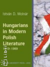 D. Molnr Istvn - Hungarians in Modern Polish Literature 1919-1989