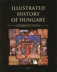 Csorba Csaba - Estk Jnos - Kardi Ilona - Illustrated History of Hungary