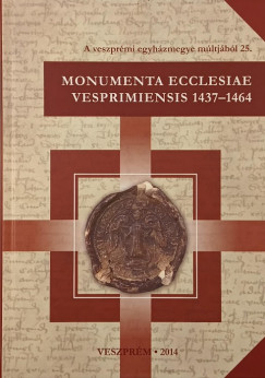 Dreska Gbor  (Szerk.) - Karlinszky Balzs  (Szerk.) - Monumenta ecclesiae Vesprimiensis 1437-1464