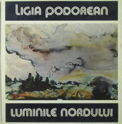 Ligia Podorean - Luminile nordulu
