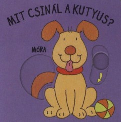 Mit csinl a kutyus?