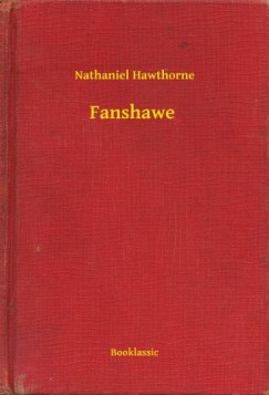 Nathaniel Hawthorne - Fanshawe