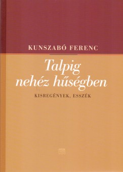 Kunszab Ferenc - Talpig nehz hsgben