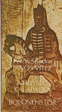 Petőfi Sándor - János vitéz - A helység kalapácsa - Bolondistók