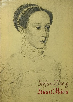 Stefan Zweig - Stuart Mária