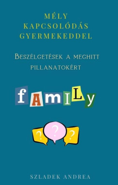 Szladek Andrea - Mély kapcsolódás gyermekeddel
