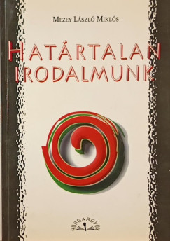 Mezey László Miklós - Határtalan irodalmunk